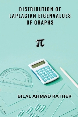 Distribution of Laplacian Eigenvalues of Graphs - Bilal Ahmad Rather