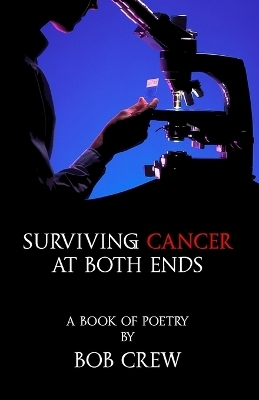 Surviving Cancer At Both Ends - Bob Crew