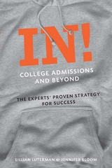 In! College Admissions and Beyond: The Experts' Proven Strategy for Success - Lillian Luterman, Jennifer Bloom