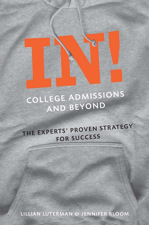 In! College Admissions and Beyond: The Experts' Proven Strategy for Success - Lillian Luterman, Jennifer Bloom