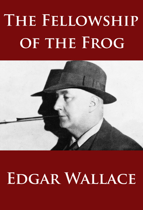 The Fellowship of the Frog - Edgar Wallace