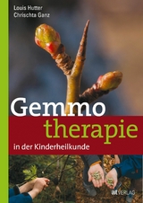Gemmotherapie in der Kinderheilkunde - eBook - Chrischta Ganz, Louis Hutter