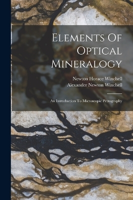 Elements Of Optical Mineralogy - Newton Horace Winchell