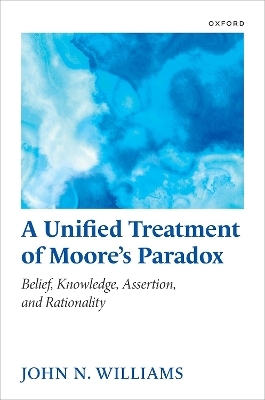 A Unified Treatment of Moore's Paradox - John N. Williams