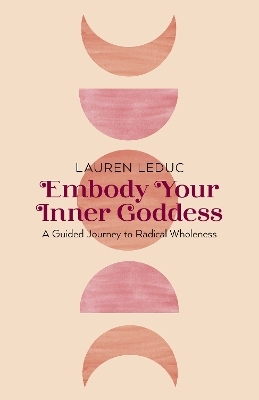 Embody Your Inner Goddess - Lauren Leduc