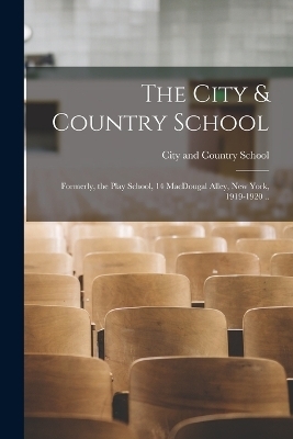 The City & Country School; Formerly, the Play School, 14 MacDougal Alley, New York, 1919-1920 .. - 