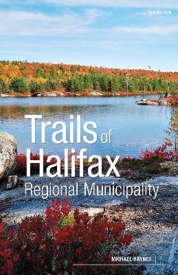 Trails of Halifax Regional Municipality, 3rd Edition - Michael Haynes