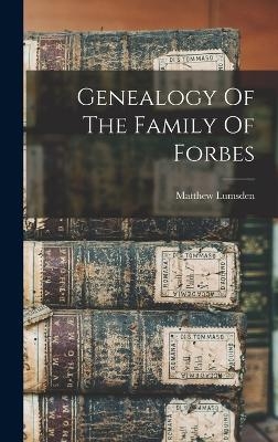 Genealogy Of The Family Of Forbes - Lumsden Matthew