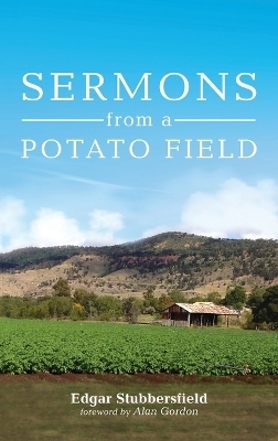 Sermons from a Potato Field - Edgar Stubbersfield