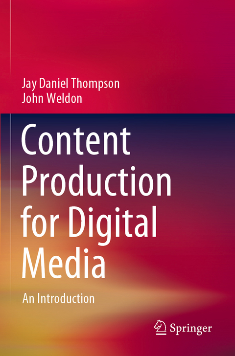 Content Production for Digital Media - Jay Daniel Thompson, John Weldon