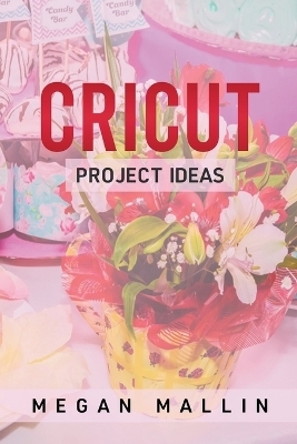 Cricut Project Ideas - Megan Mallin