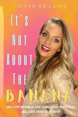 It's Not About the Banana - Tonya De'laine