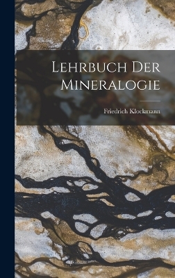 Lehrbuch Der Mineralogie - Friedrich Klockmann