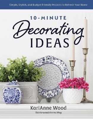 10-Minute Decorating Ideas - Karianne Wood