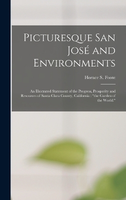 Picturesque San José and Environments - Horace S Foote