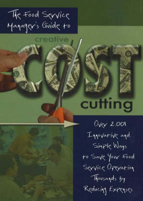 Food Service Managers Guide to Creative Cost Cutting -  Douglas Brown