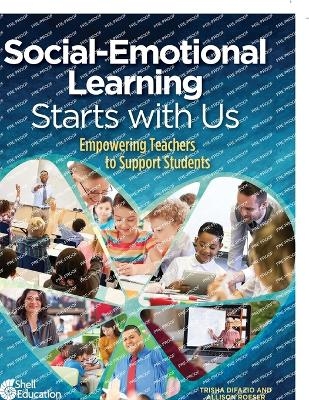 Social-Emotional Learning Starts With Us: Empowering Teachers to Support Students - Trisha Difazio, Allison Roeser
