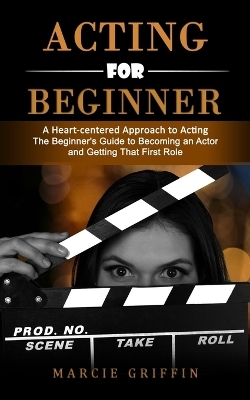 Acting for Beginners - Marcie Griffin