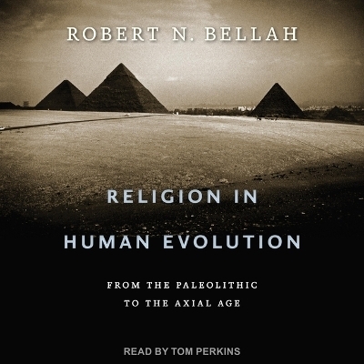 Religion in Human Evolution - Robert N Bellah