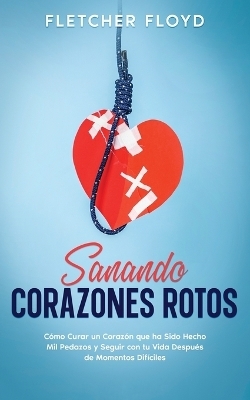 Sanando Corazones Rotos - Fletcher Floyd