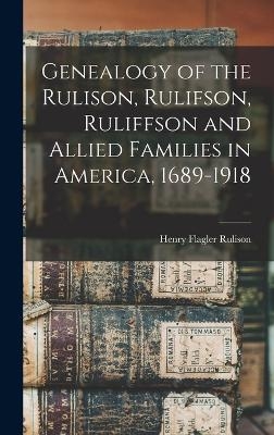 Genealogy of the Rulison, Rulifson, Ruliffson and Allied Families in America, 1689-1918 - 