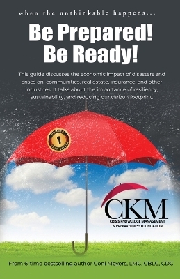 When the Unthinkable Happens...Be Prepared! Be Ready - Coni K Meyers