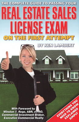 Complete Guide to Passing Your Real Estate Sales License Exam On the First Attempt -  Ken Lambert