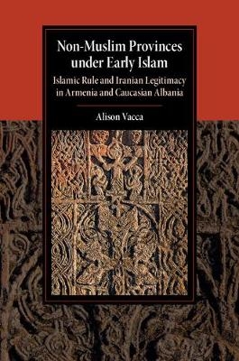 Non-Muslim Provinces under Early Islam -  Alison Vacca