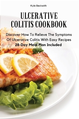 Ulcerative Colitis Cookbook -  Kyle Beckwith