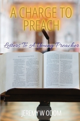 A Charge to Preach - Jeremy W Odom