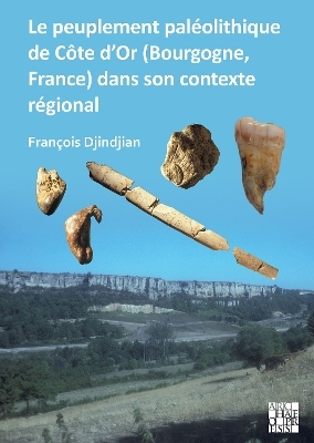 Le Peuplement Paleolithique de Cote d'Or (Bourgogne, France) Dans Son Contexte Regional - 