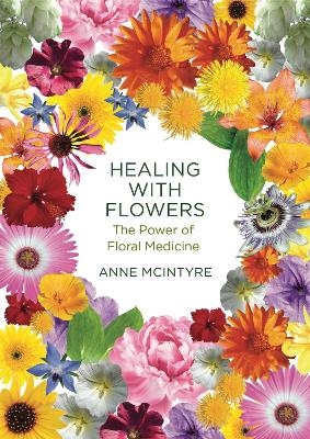 Healing with Flowers - Anne McIntyre