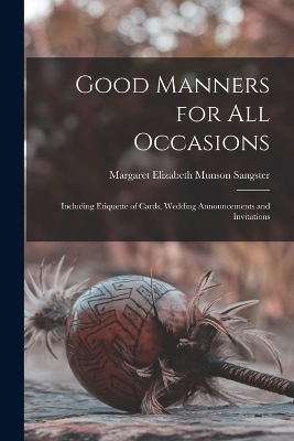 Good Manners for All Occasions - Margaret Elizabeth Munson Sangster