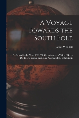 A Voyage Towards the South Pole - James Weddell