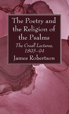 The Poetry and the Religion of the Psalms - James Robertson