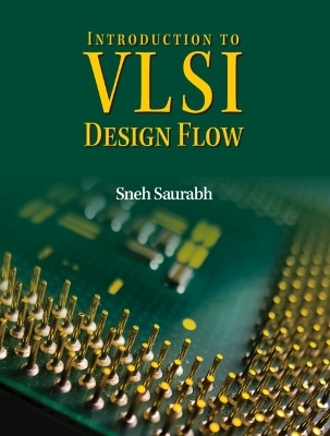 Introduction to VLSI Design Flow - Sneh Saurabh