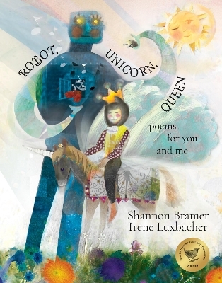 Robot, Unicorn, Queen - Shannon Bramer