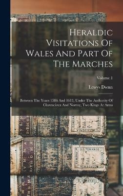 Heraldic Visitations Of Wales And Part Of The Marches - Lewys Dwnn