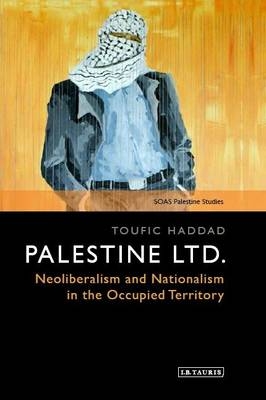 Palestine Ltd. -  Toufic Haddad