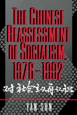 The Chinese Reassessment of Socialism, 1976-1992 - Yan Sun