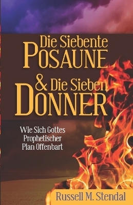 Die Siebente Posaune Und Die Sieben Donner - Russell M Stendal