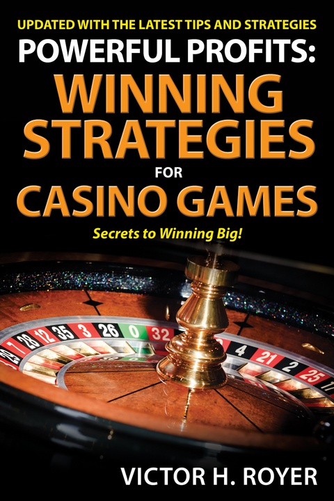 Powerful Profits: Winning Strategies For Casino Games -  Victor H Royer