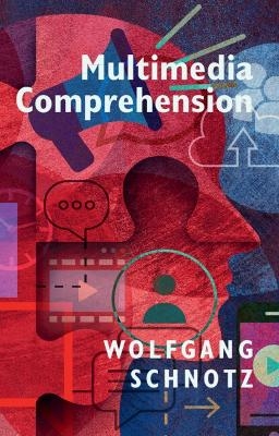 Multimedia Comprehension - Wolfgang Schnotz