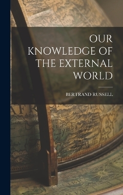 Our Knowledge of the External World - Bertrand Russell