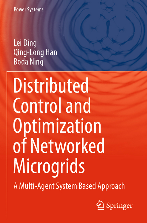 Distributed Control and Optimization of Networked Microgrids - Lei Ding, Qing-Long Han, Boda Ning