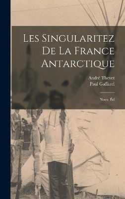 Les singularitez de la France antarctique; nouv. éd - André Thevet, Paul Gaffarel