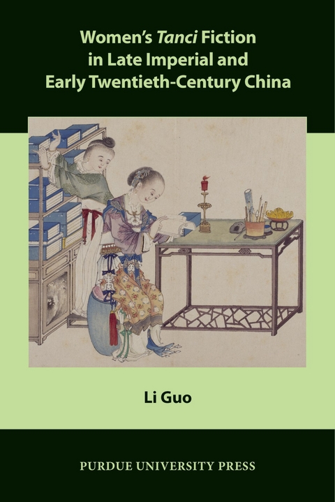 Women’s Tanci Fiction in Late Imperial and Early Twentieth-Century China - Li Guo