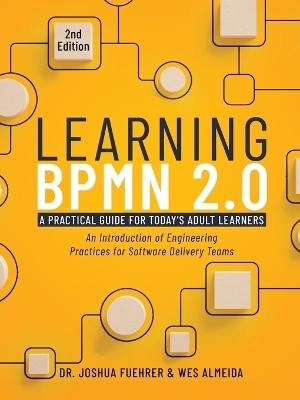 Learning BPMN 2.0 - Joshua Fuehrer, Wesley Almeida