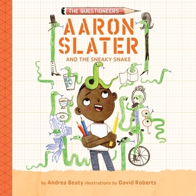 Aaron Slater and the Sneaky Snake - Andrea Beaty