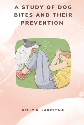 A Study of Dog Bites and their Prevention - Nelly Lakestani N